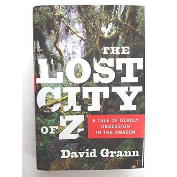 Pre-Owned The Lost City of Z: A Tale of Deadly Obsession in the Amazon, 9780385513531, 0385513534, Hardcover,