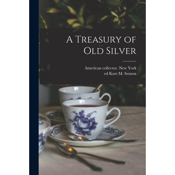 A Treasury of Old Silver, (Paperback)