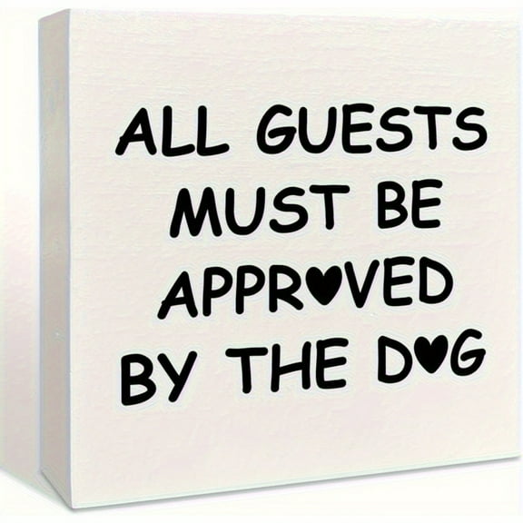 All Guests Must Be Approved by The Dog Funny Dog Wooden Box Sign - Indoor/Outdoor Decor for Dog Lovers, Gift for Pet Owners、Housewarming, 5x5 Inch