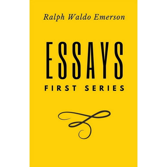 Essays: First Series by Ralph Waldo Emerson, (Paperback)