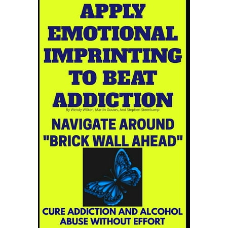 Apply Emotional Imprinting To Beat Addiction : Navigate Around 