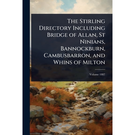 The Stirling Directory Including Bridge of Allan, St Ninians, Bannockburn, Cambusbarron, and Whins of Milton, (Paperback)