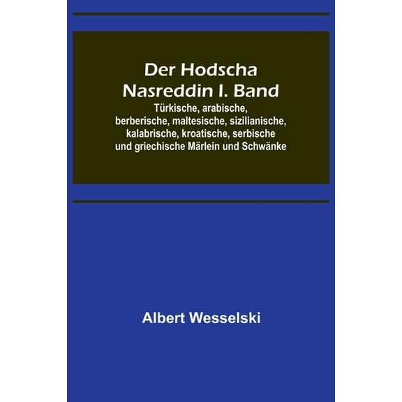Der Hodscha Nasreddin I. Band; Türkische, arabische, berberische, maltesische, sizilianische, kalabrische, kroatische, s, (Paperback)