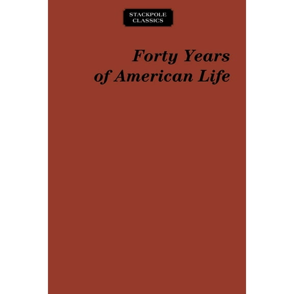 Stackpole Classics Forty Years of American Life, (Paperback)