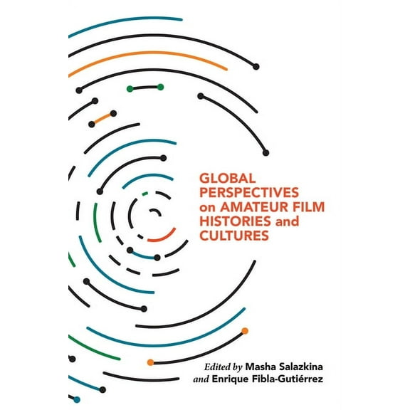 Global Perspectives on Amateur Film Histories and Cultures, (Hardcover)