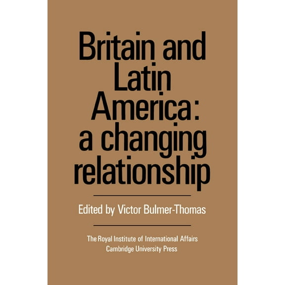 Britain and Latin America: A Changing Relationship, (Hardcover)