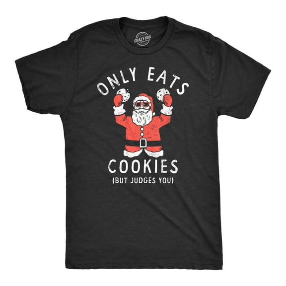 Mens Only Eats Cookies But Judges You T Shirt Funny Xmas Santa Cookie Lovers Tee for Guys Graphic Tees