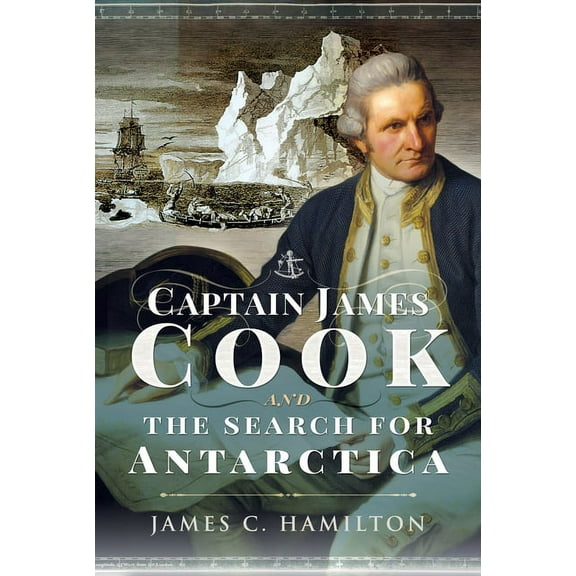 Captain James Cook and the Search for Antarctica, (Paperback)