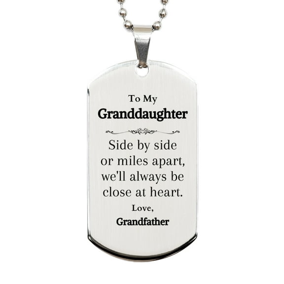 Granddaughter Silver Dog Tag - Engraved Gift from Grandfather for Christmas - Side By Side or Miles Apart, Always Close at Heart - Unique and Inspirational Keepsake for Her Birthday or Graduation