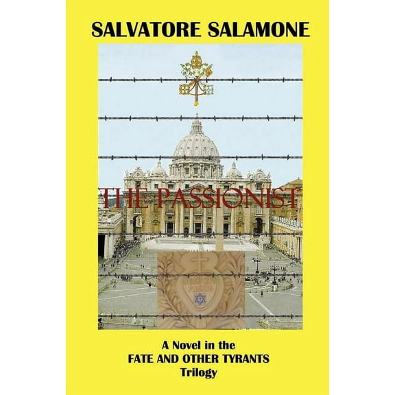 THE PASSIONIST: A Novel in the Fate and Other Tyrants Trilogy