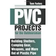 thumbnail image 1 of Pre-Owned PVC Projects for the Outdoorsman: Building Shelters, Camping Gear, Weapons, and More Out of Plastic Pipe (Paperback) 1581600216 9781581600216, 1 of 1