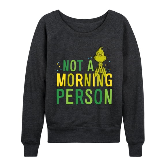 Dr. Seuss The Grinch - Christmas - Not A Morning Person - Women's Lightweight French Terry Long Sleeve Shirt