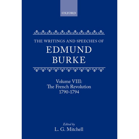 Writings and Speeches of Edmund Burke The Writings and Speeches of Edmund Burke: Volume VIII: The French Revolution 1790-1794, (Hardcover)