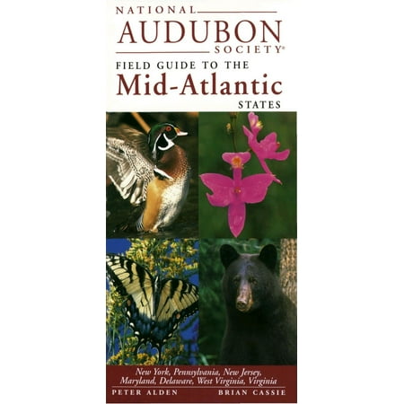 National Audubon Society Field Guide to the Mid-Atlantic States : New York, Pennsylvania, New Jersey, Maryland, Delaware, West Virginia,