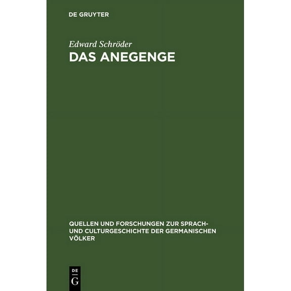 Quellen Und Forschungen Zur Sprach- Und Das Anegenge: Eine Litterarhistorische Untersuchung, Book 44, (Hardcover)