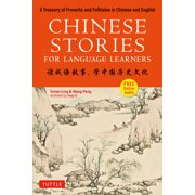 VIVIAN LING; PENG WANG; YANG XI Stories for Language Learners: Chinese Stories for Language Learners: A Treasury of Proverbs and Folktales in Bilingual Chinese and English (Online Audio Recordings Included) (Paperback)