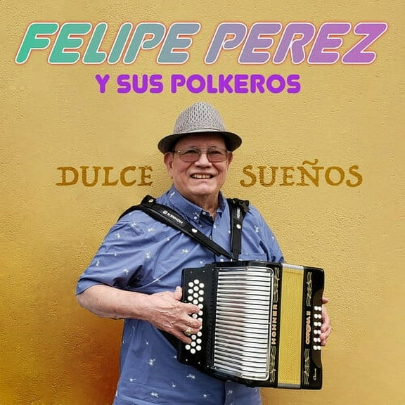 Felipe Perez y Sus Polkeros - Dulce Suenos - Music & Performance - CD