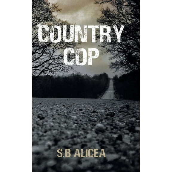 Country Cop Hardcover 1728312809 9781728312804 S.B Alicea