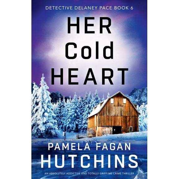 Detective Delaney Pace Her Cold Heart: An absolutely addictive and totally gripping crime thriller, Book 6, (Paperback)