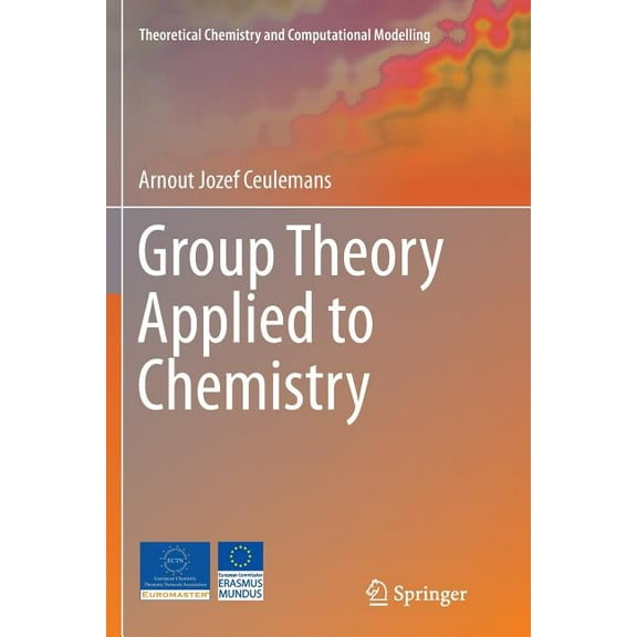 Theoretical Chemistry and Computational Group Theory Applied to Chemistry, (Paperback)