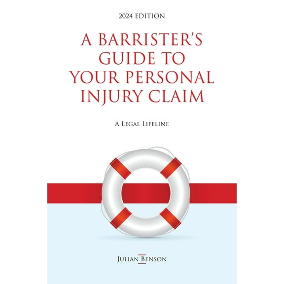 A Barrister's Guide to Your Personal Injury Claim, (Paperback)
