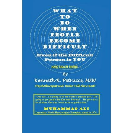 What to Do When People Become Difficult : Even If the Difficult Person Is You