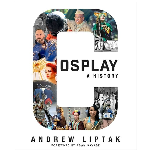 Cosplay: A History: The Builders, Fans, and Makers Who Bring Your Favorite Stories to Life, (Paperback)
