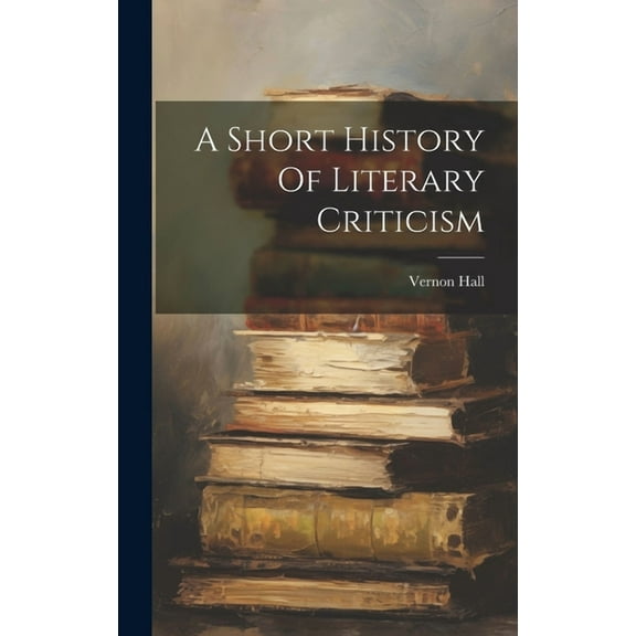 A Short History Of Literary Criticism (Hardcover)