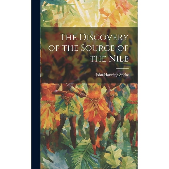 The Discovery of the Source of the Nile (Hardcover)