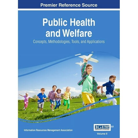 Public Health and Welfare : Concepts, Methodologies, Tools, and Applications, VOL 2 (Hardcover)