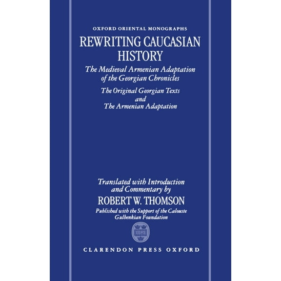 Oxford Oriental Monographs Rewriting Caucasian History, Book 3, (Hardcover)