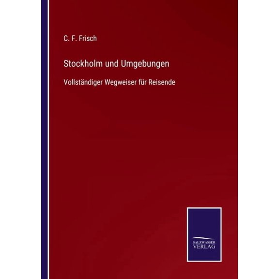 Stockholm und Umgebungen: Vollständiger Wegweiser für Reisende, (Paperback)