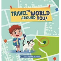 Travel the World Around You, (Hardcover)