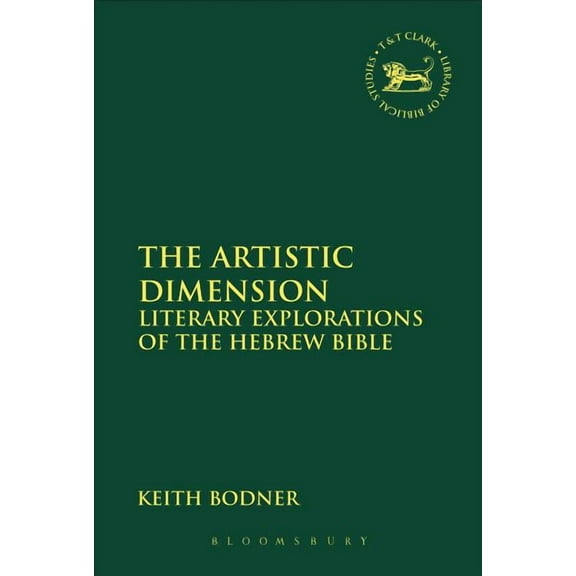 Library of Hebrew Bible/Old Testament St The Artistic Dimension: Literary Explorations of the Hebrew Bible, Book 590, (Hardcover)