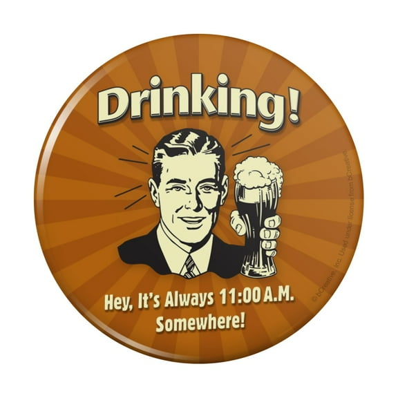 Drinking It's Always 11am Somewhere Funny Humor Pinback Button Pin