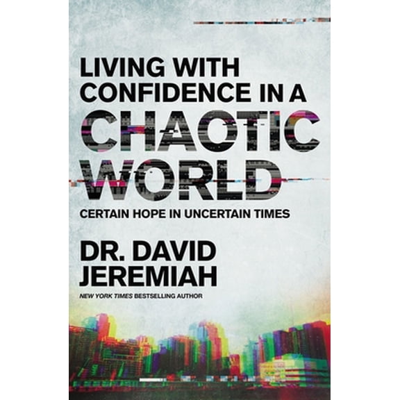 Pre-Owned Living with Confidence in a Chaotic World: Certain Hope In Uncertain Times Paperback