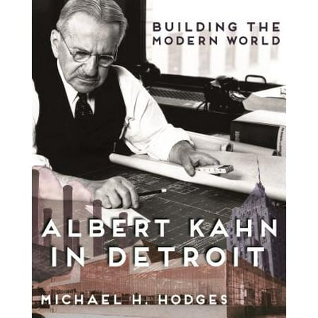 Building the Modern World : Albert Kahn in (Best Modern Architecture Buildings In The World)