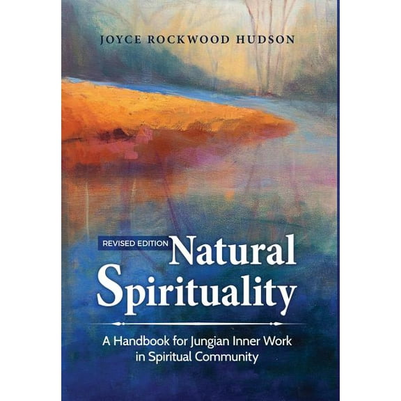 Natural Spirituality: A Handbook for Jungian Inner Work in Spiritual Community (Hardcover)