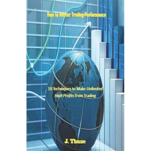 Pre-Owned How to Master Trading Performance : 10 Techniques to Make Unlimited High Profits from Trading (Paperback)