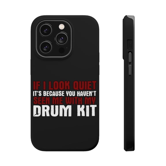 DistinctInk Tough Case for Apple iPhone 15 PRO (6.1" Screen), Compatible with MagSafe Charging - If I Look Quiet, You Haven't Seen My Drum Kit
