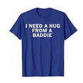 thumbnail image 2 of I Need A Hug from A Baddie Graphic Tees for Men Women 2026 Summer Casual Short Sleeve Crewneck Funny Saying T Shirt, 2 of 3