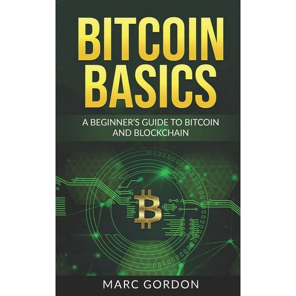 Bitcoin Basics: A Beginner's Guide to Bitcoin and Blockchain