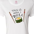 thumbnail image 4 of Inktastic This is How I Roll- Cute Sushi Women's T-Shirt, 4 of 5