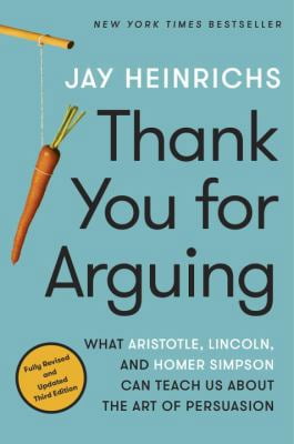 Pre-Owned Thank You for Arguing, Third Edition: What Aristotle, Lincoln, and Homer Simpson Can Teach Us about the Art of Persuasion (Paperback) 0804189935 9780804189934