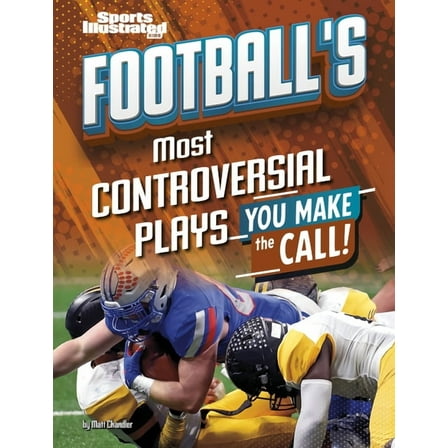 Sports Illustrated Kids: You Make the Ca Football's Most Controversial Plays: You Make the Call, (Paperback)