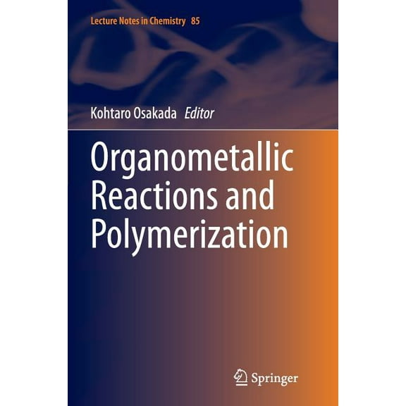 Lecture Notes in Chemistry Organometallic Reactions and Polymerization, Book 85, (Paperback)