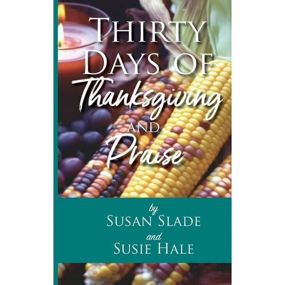 Thirty Days of Thanksgiving and Praise, (Paperback)