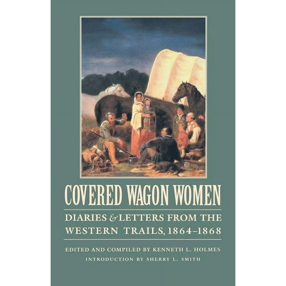 Covered Wagon Women Covered Wagon Women, Volume 9: Diaries and Letters from the Western Trails, 1864-1868, Book 9, (Paperback)