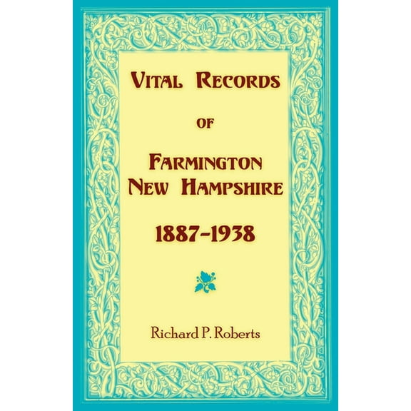 Vital Records of Farmington, New Hampshire 1887-1938, (Paperback)