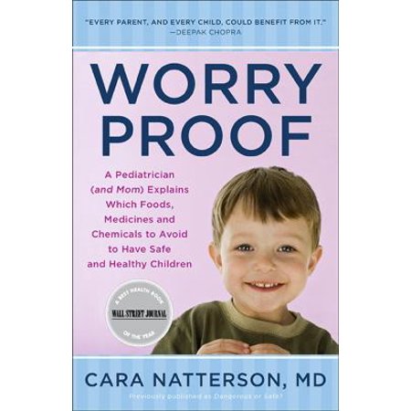 Worry Proof : A Pediatrician (and Mom) Explains Which Foods, Medicines, and Chemicals to Avoid to Have Safe and Healthy Children, Used [Paperback]